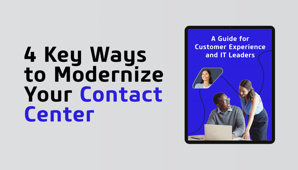 4 key ways to modernize your contact center