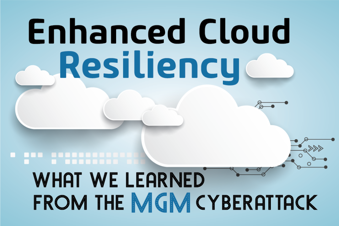 Blog: Enhancing Cloud Resiliency - MGM Cyber Attack